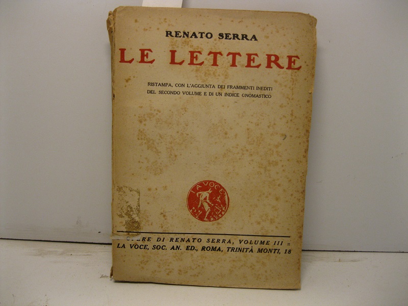 Le lettere. Ristampa con l'aggiunta di frammenti inediti del secondo volume e di un indice onomastico